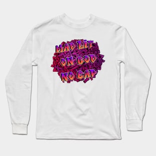 Mad Lit on God No Cap ( Graffiti ) Long Sleeve T-Shirt